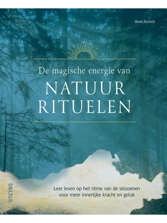 De magische energie van natuurrituelen