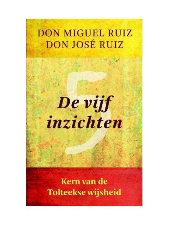 De vijf inzichten Don Miguel Ruiz