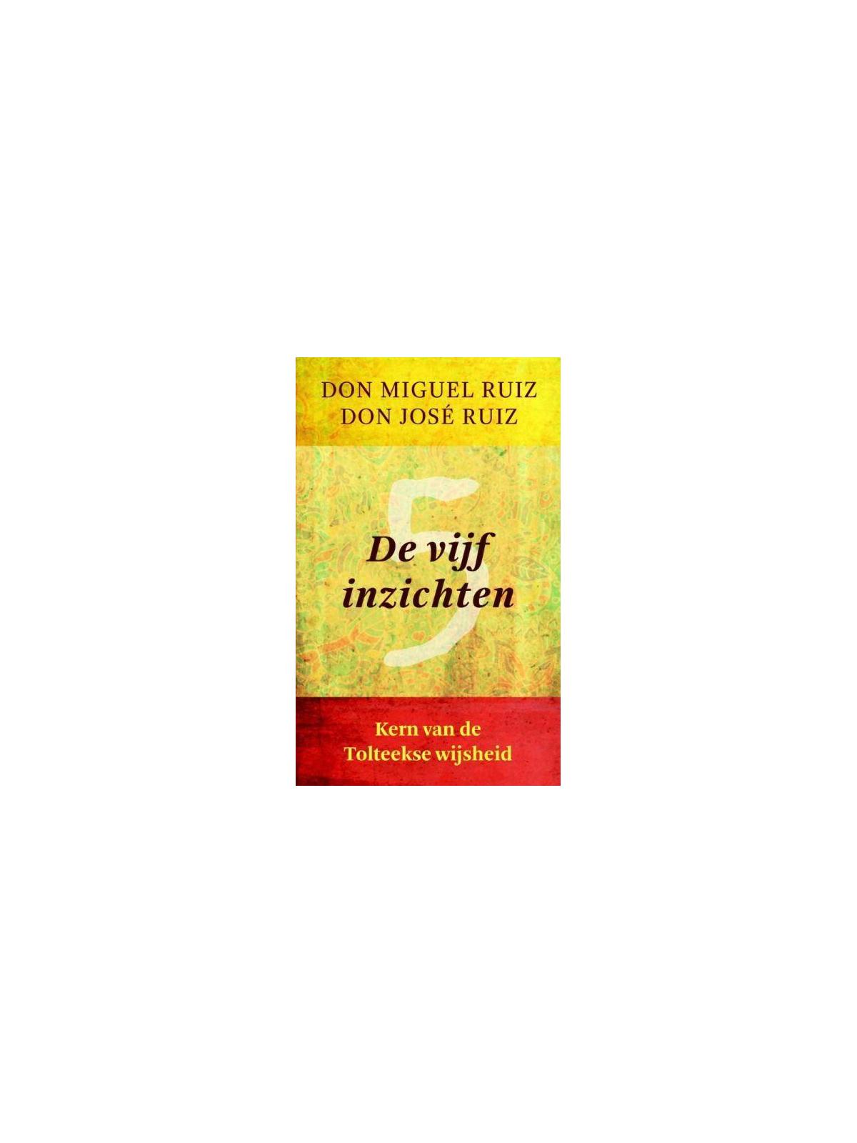 De vijf inzichten Don Miguel Ruiz