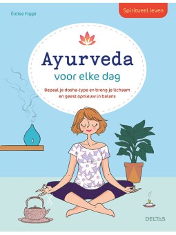 Spiritueel leven ayurveda voor elke dag